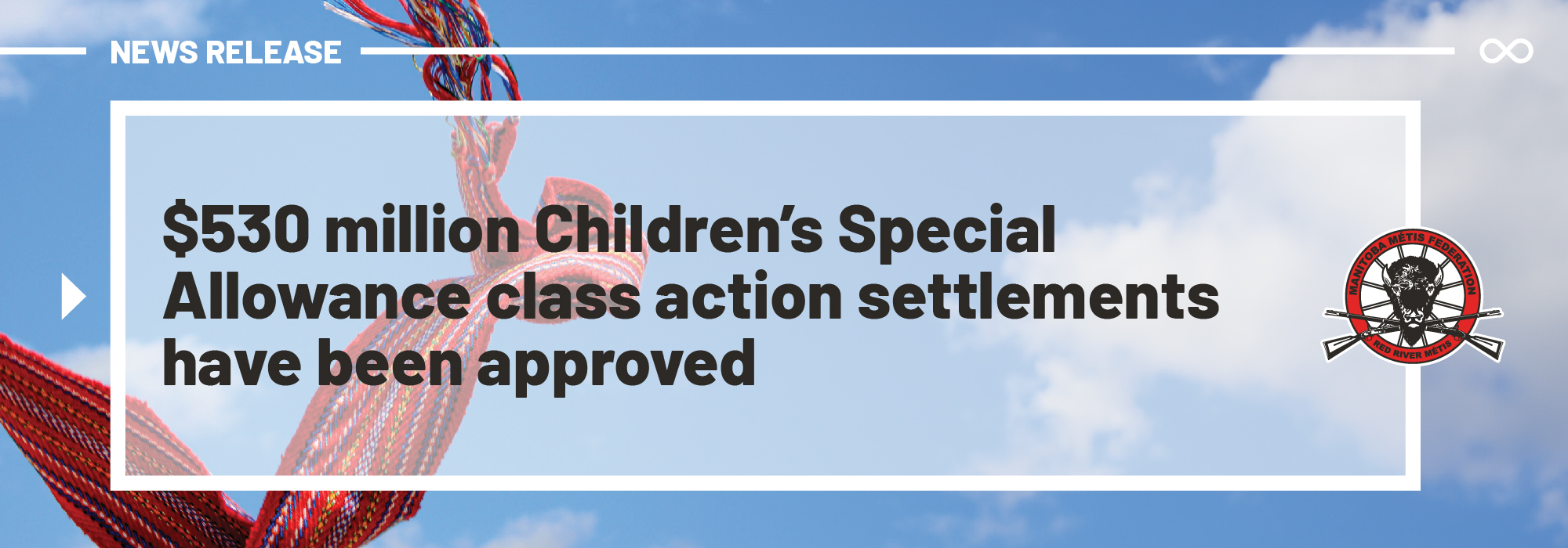 $530 million Children's Special Allowance settlement for members of Red River Mtis CFS Class Action has been approved