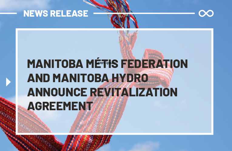 Manitoba Métis Federation And Manitoba Hydro Announce Revitalization ...